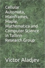 Cellular Automata, Mainframes, Maple, Mathematica and Computer Science in Tallinn Research Group book cover